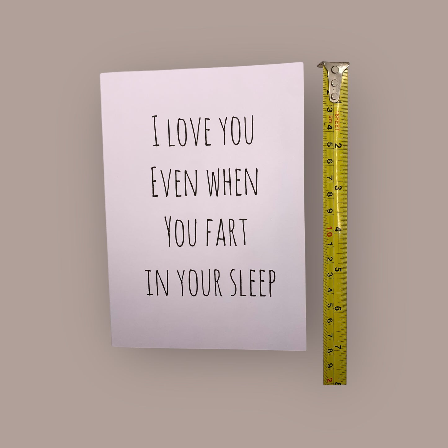 I love you even when you fart in your sleep