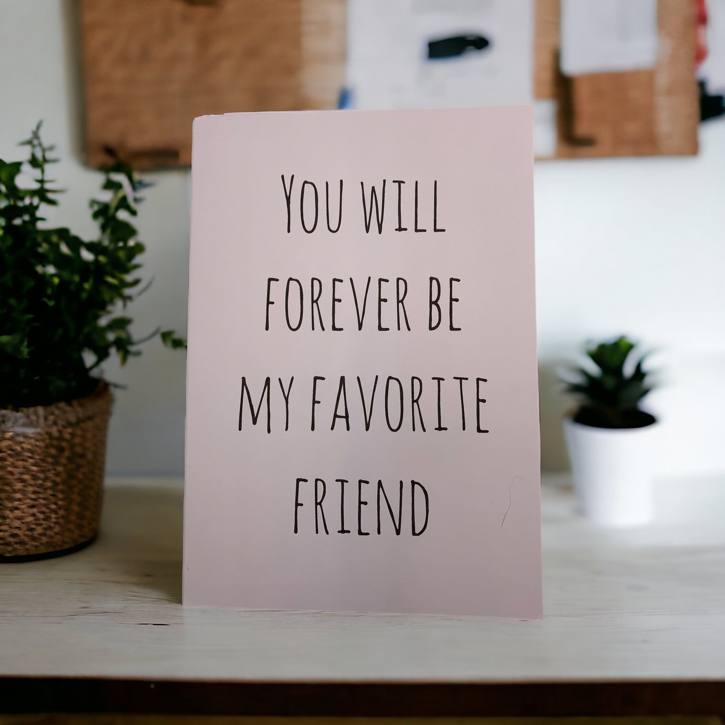 You will forever be my favorite friend card
