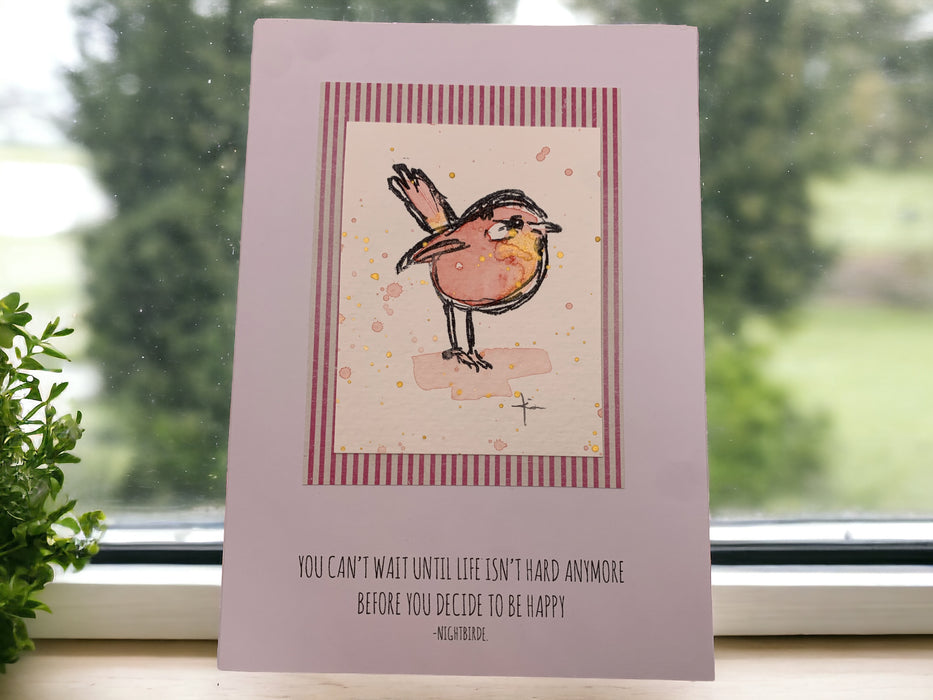 You can't wait until life isn't hard anymore before you decide to be happy Nightbirde card  Free Shipping