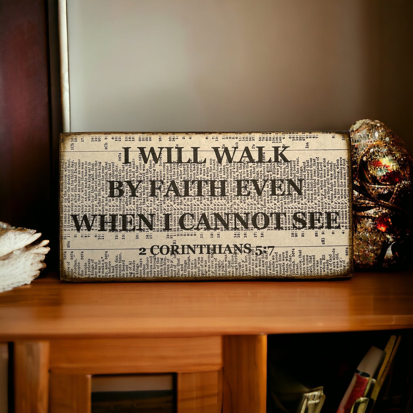 I will walk by faith even when I cannot see 2 corinthians 5:7 sign