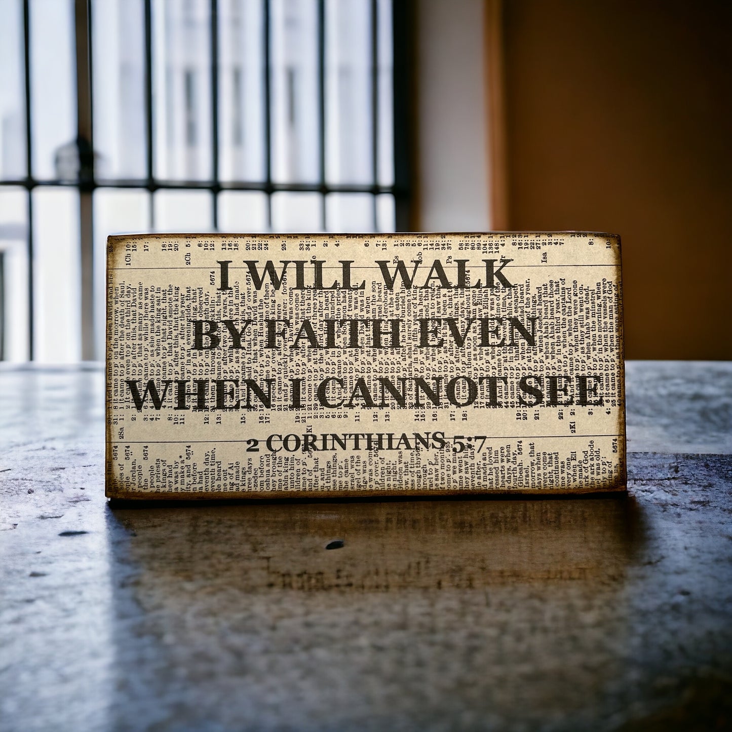 I will walk by faith even when I cannot see 2 corinthians 5:7 sign