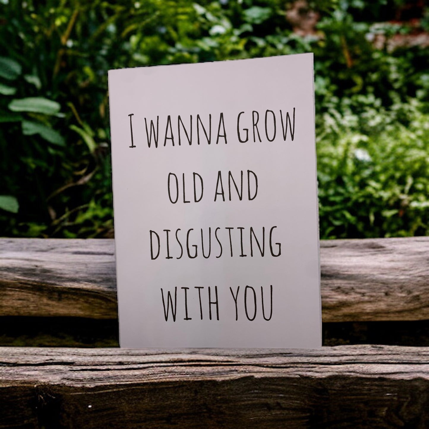 I wanna grow old and disgusting with you card free shipping