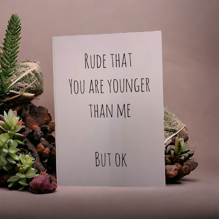 Rude that you are younger than me, but ok card  free shipping